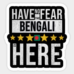 Have No Fear The Bengali Is Here - Gift for Bengali From Bangladesh Sticker